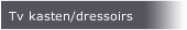 Tv kasten/dressoirs